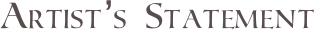Artist’s Statement